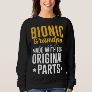 Bionic Grandpa Men Knee Hip Replacement 90 Origina Sweatshirt