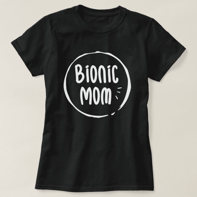 Bionic Mum, Hip Surgery Recovery Gift T-Shirt (Design Front)