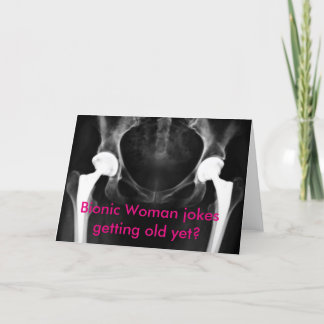 "Bionic Woman jokes getting old yet?" Card