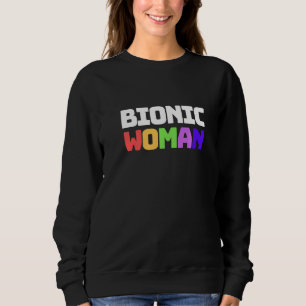 Bionic Woman Knee Hip Back Leg Replacement Get Wel Sweatshirt
