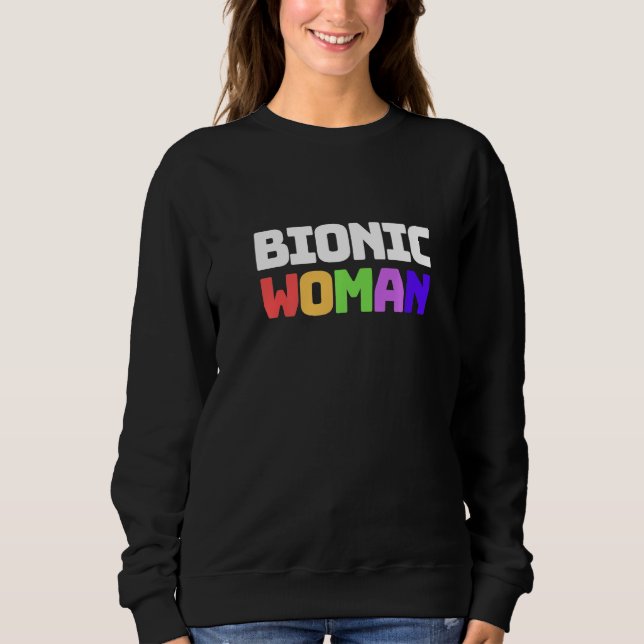 Bionic Woman Knee Hip Back Leg Replacement Get Wel Sweatshirt (Front)