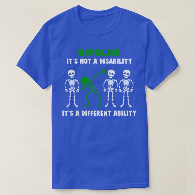 Bipolar Awareness Its Not A Disability Its A Diffe T-Shirt (Design Front)