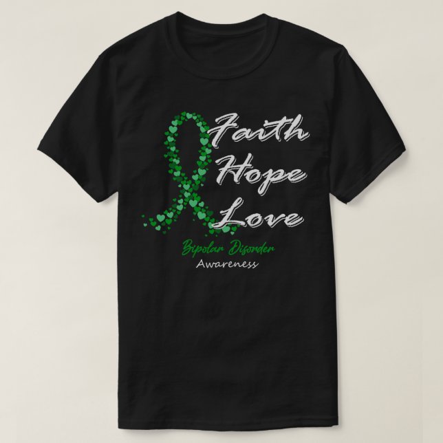 Bipolar Disorder Awareness Faith Hope Love In This T-Shirt (Design Front)