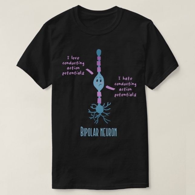 Bipolar neuron T-Shirt (Design Front)