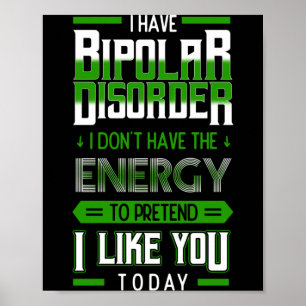 Bipolar Pretend Energy Mania Green Mental Illness Poster