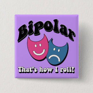 Bipolar: That's How I Roll 15 Cm Square Badge