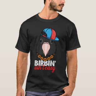 Birbing Ain't Easy Parrot I Blue masked Lovebird T-Shirt