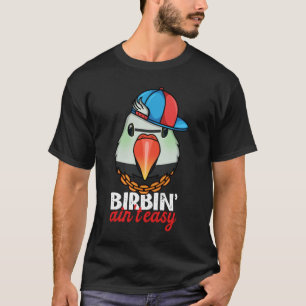 Birbing Ain't Easy Parrot I Moustache Parakeet T-Shirt