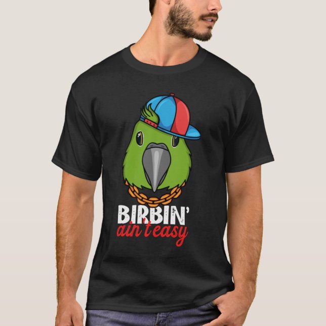 Birbing Ain't Easy Parrot I Yellow naped Amazon T-Shirt (Front)