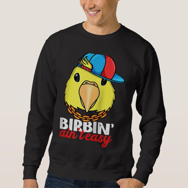 Birbing Ain't Easy Parrot I Yellow Parrotlet Ragla Sweatshirt (Front)