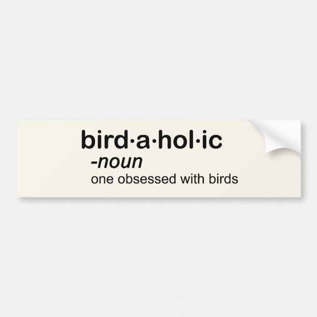 bird a hol ic bumper sticker (Front)
