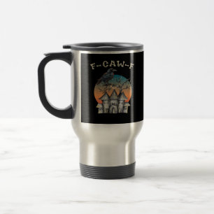 Bird F-Caw-F Funny Crow Raven Travel Mug
