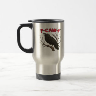 Bird - Funny Crow F-Caw-F Classic Travel Mug