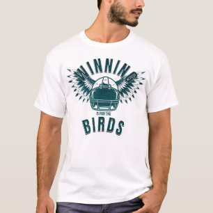 Bird Gang Eagles Winning Is For The Birds Football T-Shirt