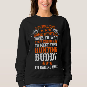 Bird Hunting Dad Duck Hunting I Raised Mine My Hun Sweatshirt