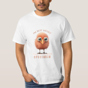 Bird I'm Not Weird I'm Rare Specimen cute Funny T-Shirt