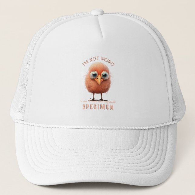 Bird I'm Not Weird I'm Rare Specimen cute Funny Trucker Hat (Front)