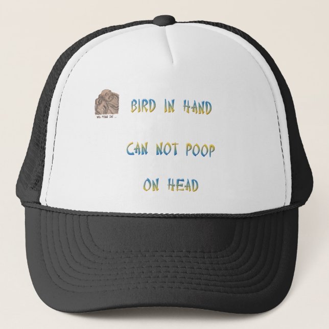 Bird in hand can not poop on head trucker hat (Front)