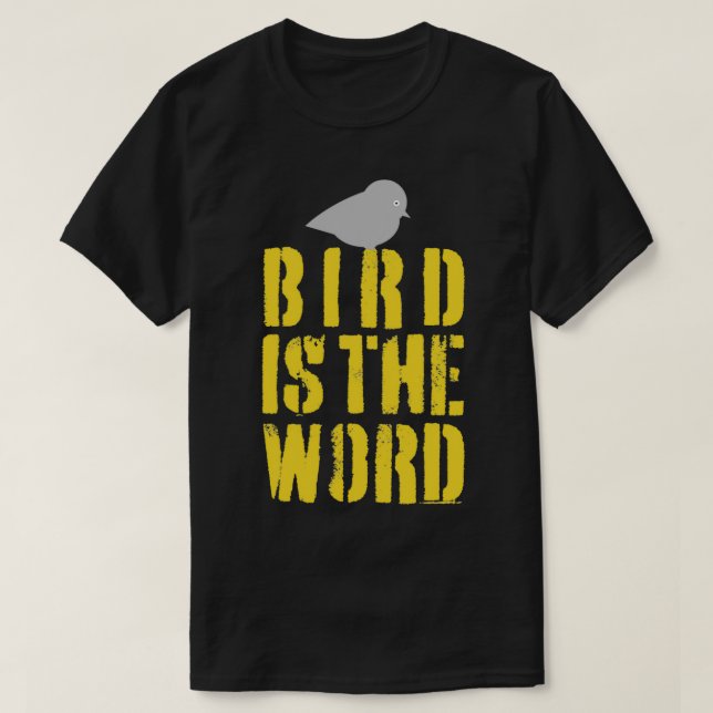 Bird is the Word 1 T-Shirt (Design Front)