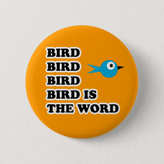 Bird is the Word 6 Cm Round Badge