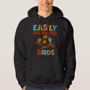 Bird Lovers For Women Men Easily Distracted by Bir Hoodie