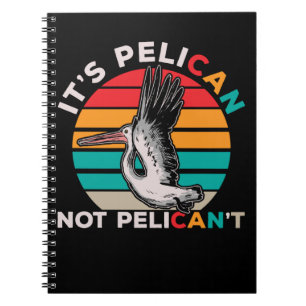 Bird Motivational Pelican Quote Birdwatching Notebook