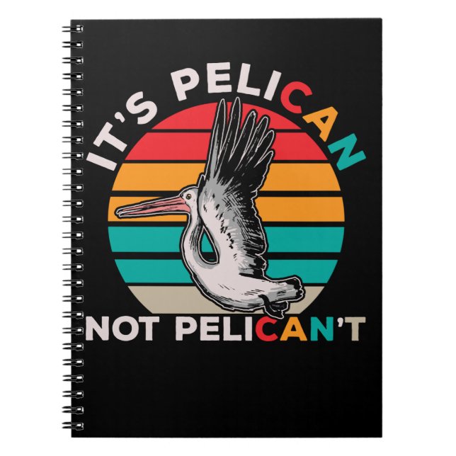Bird Motivational Pelican Quote Birdwatching Notebook (Front)