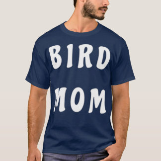 Bird mum 2 T-Shirt