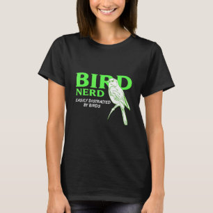 Bird Nerd Easily Distracted By Birds Present T-Shirt