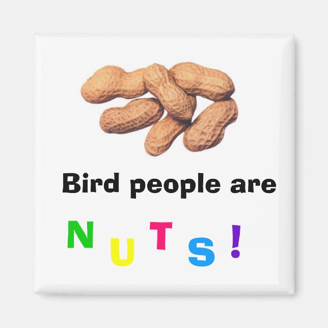 Bird People are Nuts! Magnet (Front)
