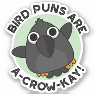 Bird Puns Are A-Crow-Kay Funny Crow Pun 