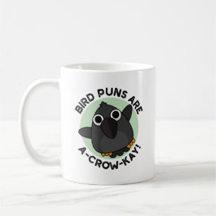 Bird Puns Are A-Crow-Kay Funny Crow Pun  Coffee Mug