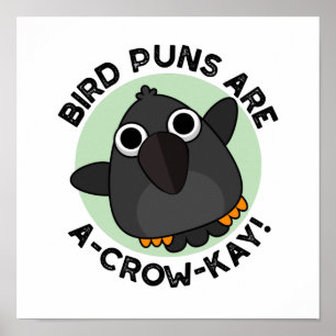 Bird Puns Are A-Crow-Kay Funny Crow Pun  Poster