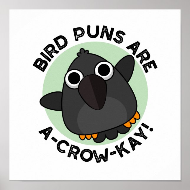 Bird Puns Are A-Crow-Kay Funny Crow Pun  Poster (Front)