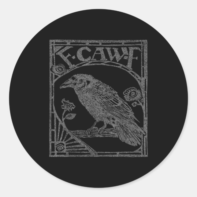 Bird Raven Crow F Caw F Slogan Graphic  Classic Round Sticker (Front)