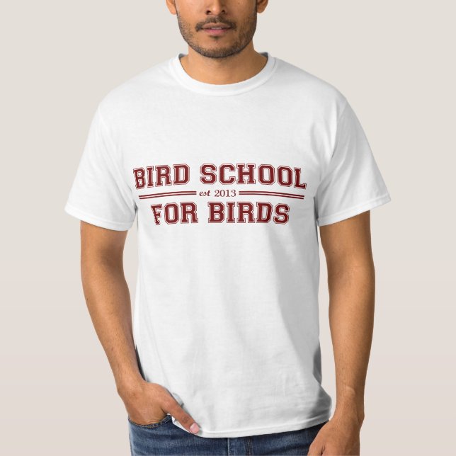 Bird School Which Is For Birds T-Shirt (Front)