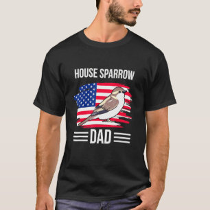 Bird Us Flag 4th Of July  House Sparrow Dad T-Shirt