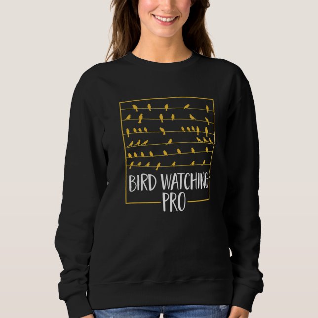 Bird Watcher  Birding Bird  Bird Watching Pro Sweatshirt (Front)