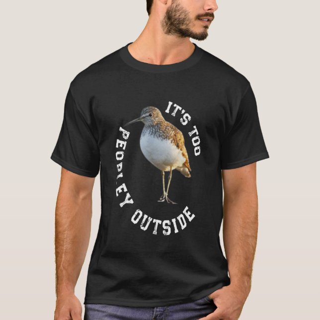 Bird Watcher Gifts for Introverts It's Too Peopley T-Shirt (Front)