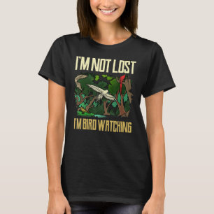 Bird Watcher I'm Not Lost I'm Birdwatching T-Shirt
