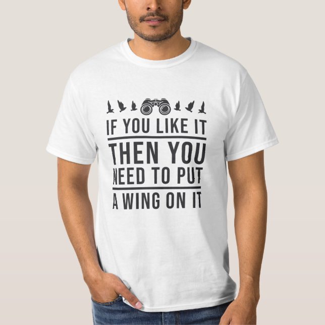 Bird Watching A Wing On It Funny Bird Watcher T-Shirt (Front)