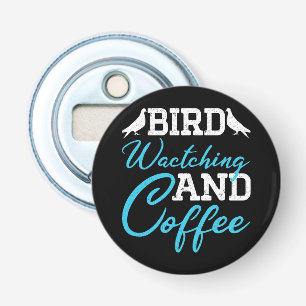 Bird Watching And Coffee Breeder Dad Birthday Gift Bottle Opener