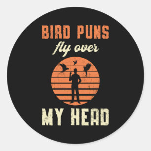 Bird Watching Bird Puns Fly Over My Head Vintage Classic Round Sticker