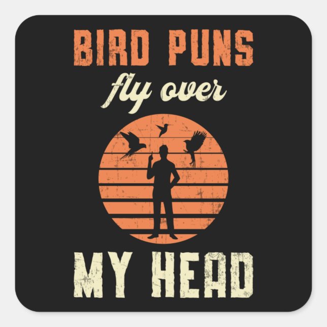 Bird Watching Bird Puns Fly Over My Head Vintage Square Sticker (Front)