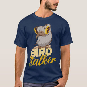 Bird Watching Birding Bird Stalker  T-Shirt