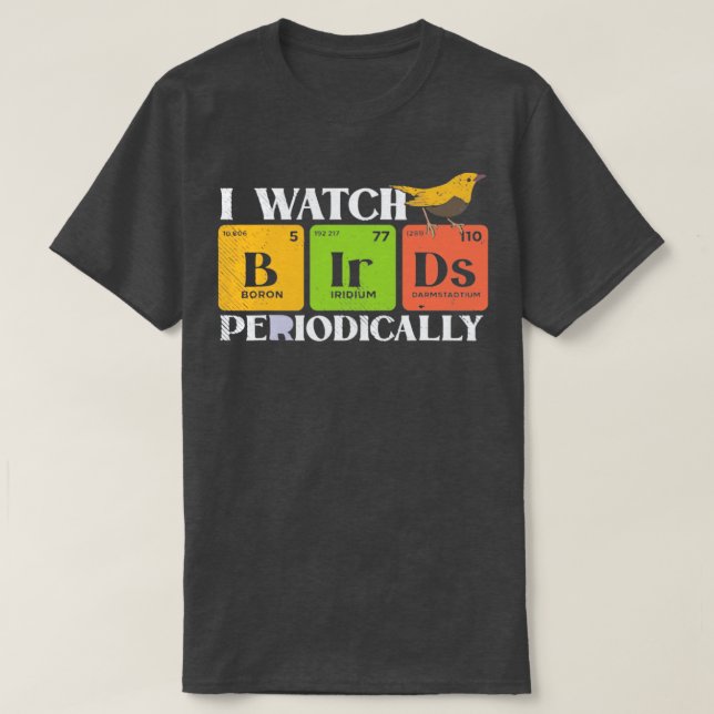 Bird Watching Birds Periodic able Bird Watcher  T-Shirt (Design Front)