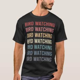 Bird Watching Birdwatching Birdwatcher Ornithology T-Shirt
