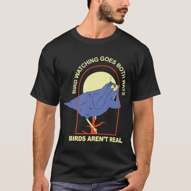 Bird Watching Goes Both Ways Â€“ Birds Arenâ€™T Re T-Shirt (Front)