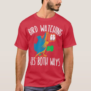 Bird Watching Goes Both Ways Bird  T-Shirt