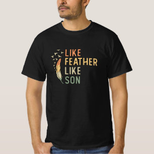 Bird Watching Like Feather Like Son Bird Watcher T-Shirt